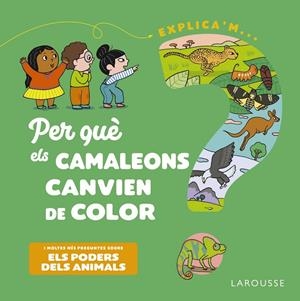 PER QUÈ ELS CAMALEONS CANVIEN DE COLOR? | 9788418473500 | KECIR-LEPETIT, EMMANUELLE | Llibreria La Font de Mimir - Llibreria online Barcelona - Comprar llibres català i castellà