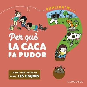 PER QUÈ LA CACA FA PUDOR? | 9788418473524 | KECIR-LEPETIT, EMMANUELLE | Llibreria La Font de Mimir - Llibreria online Barcelona - Comprar llibres català i castellà