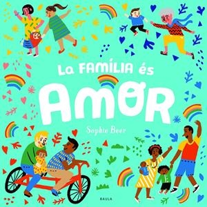 LA FAMÍLIA ÉS AMOR | 9788447943166 | BEER, SOPHIE | Llibreria La Font de Mimir - Llibreria online Barcelona - Comprar llibres català i castellà