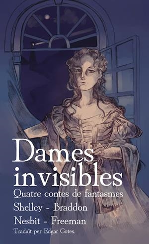 DAMES INVISIBLES. QUATRE CONTES DE FANTASMES | 9788412159288 | VV. AA. | Llibreria La Font de Mimir - Llibreria online Barcelona - Comprar llibres català i castellà