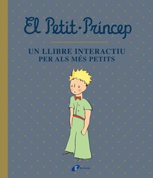 EL PETIT PRÍNCEP. UN LLIBRE INTERACTIU PER ALS MÉS PETITS | 9788413490458 | DE SAINT-EXUPÉRY, ANTOINE | Llibreria La Font de Mimir - Llibreria online Barcelona - Comprar llibres català i castellà
