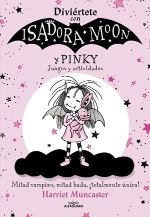 DIVIÉRTETE CON ISADORA Y PINKY. JUEGOS Y ACTIVIDADES (ISADORA MOON) | 9788420458472 | MUNCASTER, HARRIET | Llibreria La Font de Mimir - Llibreria online Barcelona - Comprar llibres català i castellà
