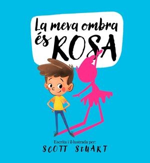 LA MEVA OMBRA ÉS ROSA | 9788448858209 | STUART, SCOTT | Llibreria La Font de Mimir - Llibreria online Barcelona - Comprar llibres català i castellà