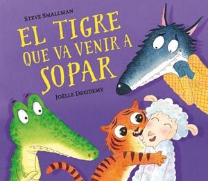 EL TIGRE QUE VA VENIR A SOPAR | 9788448857523 | SMALLMAN, STEVE/DREIDEMY, JOËLLE | Llibreria La Font de Mimir - Llibreria online Barcelona - Comprar llibres català i castellà