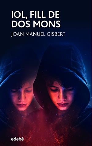 IOL, FILL DE DOS MONS | 9788468353685 | GISBERT PONSOLE, JOAN MANUEL | Llibreria La Font de Mimir - Llibreria online Barcelona - Comprar llibres català i castellà