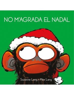 NO M'AGRADA EL NADAL | 9788418696015 | LANG, SUZANNE/LANG, MAX | Llibreria La Font de Mimir - Llibreria online Barcelona - Comprar llibres català i castellà