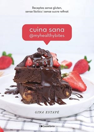 CUINA SANA @MYHEALTHYBITES | 9788413560885 | ESTAPÉ GALIANA, GINA | Llibreria La Font de Mimir - Llibreria online Barcelona - Comprar llibres català i castellà