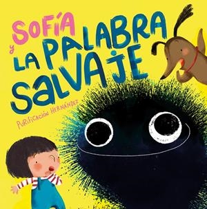 SOFÍA Y LA PALABRA SALVAJE | 9788448858711 | HERNÁNDEZ, PURIFICACIÓN | Llibreria La Font de Mimir - Llibreria online Barcelona - Comprar llibres català i castellà
