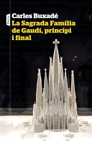 LA SAGRADA FAMÍLIA DE GAUDÍ, PRINCIPI I FINAL | 9788498094718 | BUXADÉ, CARLES | Llibreria La Font de Mimir - Llibreria online Barcelona - Comprar llibres català i castellà