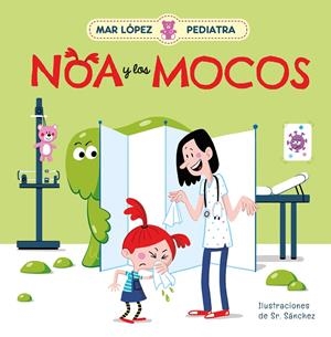 MAR LÓPEZ, PEDIATRA - NOA Y LOS MOCOS | 9788448858728 | LÓPEZ, MAR/SR. SÁNCHEZ, | Llibreria La Font de Mimir - Llibreria online Barcelona - Comprar llibres català i castellà