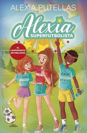 ALEXIA SUPERFUTBOLISTA 2. EL CAMPAMENTO ANTIBALONES (ALEXIA SUPERFUTBOLISTA 2) | 9788420456720 | PUTELLAS, ALEXIA | Llibreria La Font de Mimir - Llibreria online Barcelona - Comprar llibres català i castellà