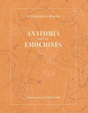 ANATOMÍA DE LAS EMOCIONES | 9788418820120 | G. REMÓN, ALEJANDRA/JIMM, INÉS | Llibreria La Font de Mimir - Llibreria online Barcelona - Comprar llibres català i castellà