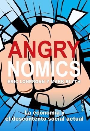 ANGRYNOMICS | 9788441441200 | LONERGAN, ERIC/BLYTH, MARK | Llibreria La Font de Mimir - Llibreria online Barcelona - Comprar llibres català i castellà