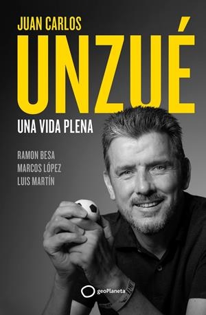 JUAN CARLOS UNZUÉ - UNA VIDA PLENA | 9788408248361 | UNZUÉ, JUAN CARLOS/BESA, RAMÓN | Llibreria La Font de Mimir - Llibreria online Barcelona - Comprar llibres català i castellà