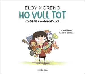 HO VULL TOT (COL·LECCIÓ CONTES PER A CONTAR ENTRE DOS) | 9788417605742 | MORENO, ELOY | Llibreria La Font de Mimir - Llibreria online Barcelona - Comprar llibres català i castellà