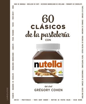 60 CLÁSICOS DE LA PASTELERÍA CON NUTELLA® | 9788418473579 | COHEN, GRÉGORY | Llibreria La Font de Mimir - Llibreria online Barcelona - Comprar llibres català i castellà