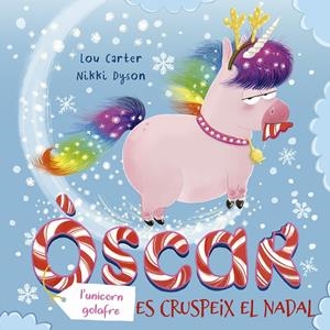 L´ÒSCAR (L´UNICORN GOLAFRE) ES CRUSPEIX EL NADAL | 9788491454960 | CARTER, LOU | Llibreria La Font de Mimir - Llibreria online Barcelona - Comprar llibres català i castellà