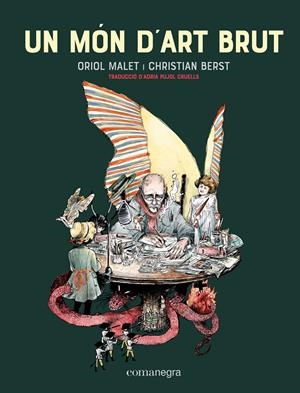 UN MÓN D'ART BRUT | 9788418857034 | MALET, ORIOL/BERST, CRISTIAN | Llibreria La Font de Mimir - Llibreria online Barcelona - Comprar llibres català i castellà