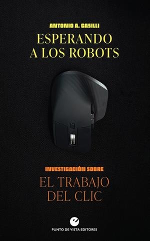 ESPERANDO A LOS ROBOTS | 9788418322419 | CASILLI, ANTONIO A. | Llibreria La Font de Mimir - Llibreria online Barcelona - Comprar llibres català i castellà