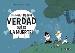 ¡YO QUIERO SABER DE VERDAD QUÉ ES LA MUERTE! | 9788418821011 | MOUCH, MONSIEUR | Llibreria La Font de Mimir - Llibreria online Barcelona - Comprar llibres català i castellà