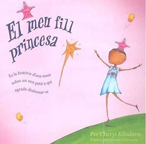(CAT).MEU FILL PRINCESA, EL. | 9788472908796 | CHERYL KILODAVIS, PER | Llibreria La Font de Mimir - Llibreria online Barcelona - Comprar llibres català i castellà