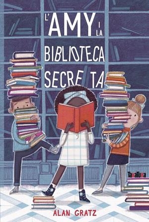 L’AMY I LA BIBLIOTECA SECRETA | 9788417383961 | GRATZ, ALAN | Llibreria La Font de Mimir - Llibreria online Barcelona - Comprar llibres català i castellà