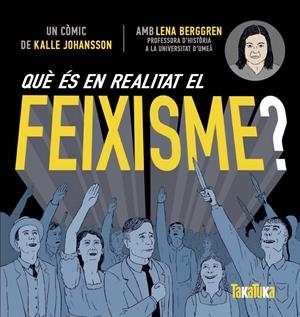QUÈ ÉS EN REALITAT EL FEIXISME? | 9788417383619 | BERGGREN, LENNA | Llibreria La Font de Mimir - Llibreria online Barcelona - Comprar llibres català i castellà