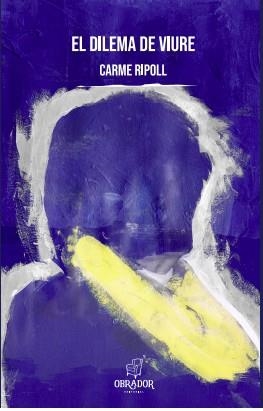 EL DILEMA DE VIURE | 9788412241099 | RIPOLL, CARME | Llibreria La Font de Mimir - Llibreria online Barcelona - Comprar llibres català i castellà