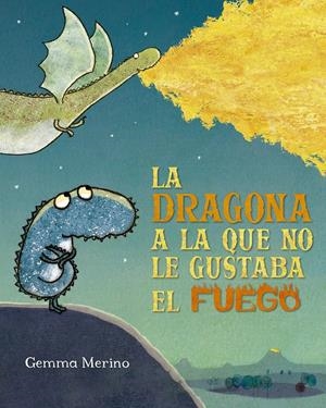 LA DRAGONA A LA QUE NO LE GUSTABA EL FUEGO | 9788491454182 | MERINO, GEMMA | Llibreria La Font de Mimir - Llibreria online Barcelona - Comprar llibres català i castellà