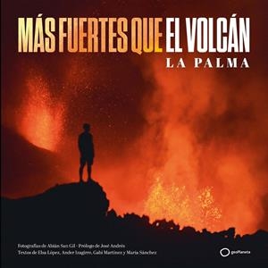 MÁS FUERTES QUE EL VOLCÁN | 9788408252313 | SAN GIL, ABIÁN/SÁNCHEZ, MARÍA/MARTÍNEZ, GABI/IZAGIRRE, ANDER/LÓPEZ, ELSA MABEL | Llibreria La Font de Mimir - Llibreria online Barcelona - Comprar llibres català i castellà