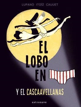 EL LOBO EN CALZONCILLOS Y EL CASCAAVELLANAS 6 | 9788467948660 | LUPANO, WILFRID | Llibreria La Font de Mimir - Llibreria online Barcelona - Comprar llibres català i castellà