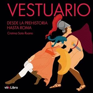 VESTUARIO. DESDE LA PREHISTORIA HASTA ROMA | 9788418296598 | SOTO RUANO, CRISTINA | Llibreria La Font de Mimir - Llibreria online Barcelona - Comprar llibres català i castellà
