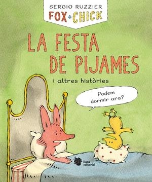 FOX + CHICK. LA FESTA DE PIJAMES I ALTRES HISTÒRIES | 9788412358711 | RUZZIER, SERGIO | Llibreria La Font de Mimir - Llibreria online Barcelona - Comprar llibres català i castellà