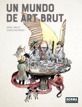 UN MUNDO DE ART BRUT | 9788467948523 | MALET, ORIOL/BERST, CHRISTIAN | Llibreria La Font de Mimir - Llibreria online Barcelona - Comprar llibres català i castellà