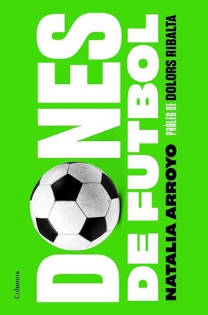 DONES DE FUTBOL | 9788466428569 | ARROYO CLAVELL, NATALIA | Llibreria La Font de Mimir - Llibreria online Barcelona - Comprar llibres català i castellà