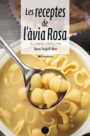 LES RECEPTES DE L'ÀVIA ROSA | 9788413561509 | TEIGELL MAS, ROSA | Llibreria La Font de Mimir - Llibreria online Barcelona - Comprar llibres català i castellà