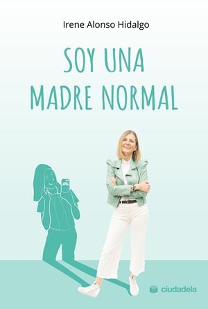 SOY UNA MADRE NORMAL | 9788415436508 | ALONSO HIDALGO, IRENE | Llibreria La Font de Mimir - Llibreria online Barcelona - Comprar llibres català i castellà