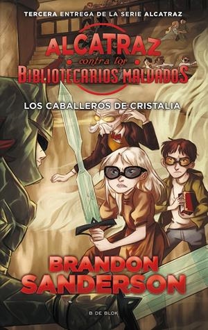 LOS CABALLEROS DE CRISTALIA (ALCATRAZ CONTRA LOS BIBLIOTECARIOS MALVADOS 3) | 9788416712137 | SANDERSON, BRANDON | Llibreria La Font de Mimir - Llibreria online Barcelona - Comprar llibres català i castellà