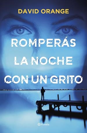 ROMPERÁS LA NOCHE CON UN GRITO | 9788408251804 | ORANGE, DAVID | Llibreria La Font de Mimir - Llibreria online Barcelona - Comprar llibres català i castellà