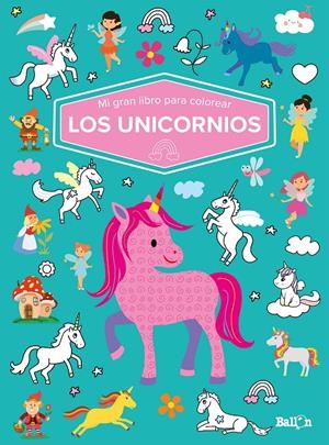 MI GRAN LIBRO PARA COLOREAR - LOS UNICORNIOS | 9789403226064 | BALLON | Llibreria La Font de Mimir - Llibreria online Barcelona - Comprar llibres català i castellà