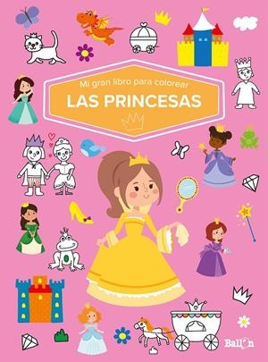 MI GRAN LIBRO PARA COLOREAR - LAS PRINCESAS | 9789403226040 | BALLON | Llibreria La Font de Mimir - Llibreria online Barcelona - Comprar llibres català i castellà