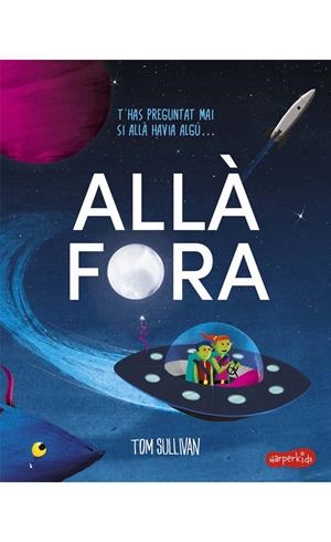 ALLÀ FORA | 9788418279256 | SULLIVAN, TOM | Llibreria La Font de Mimir - Llibreria online Barcelona - Comprar llibres català i castellà
