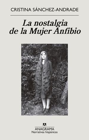 LA NOSTALGIA DE LA MUJER ANFIBIO | 9788433999399 | SÁNCHEZ-ANDRADE, CRISTINA | Llibreria La Font de Mimir - Llibreria online Barcelona - Comprar llibres català i castellà