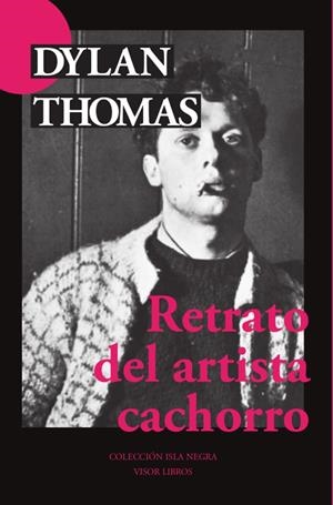 RETRATO DEL ARTISTA CACHORRO | 9788498956016 | THOMAS, DYLAN | Llibreria La Font de Mimir - Llibreria online Barcelona - Comprar llibres català i castellà