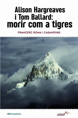 ALISON HARGREAVES I TOM BALLARD: MORIR COM A TIGRES | 9788413561516 | ROMA I CASANOVAS, FRANCESC | Llibreria La Font de Mimir - Llibreria online Barcelona - Comprar llibres català i castellà