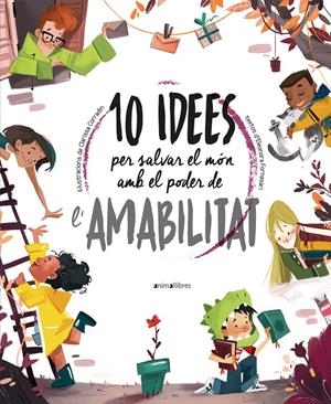 10 IDEES PER SALVAR EL MÓN AMB EL PODER DE L'AMABILITAT | 9788418592508 | ELEONORA FORNASARI | Llibreria La Font de Mimir - Llibreria online Barcelona - Comprar llibres català i castellà