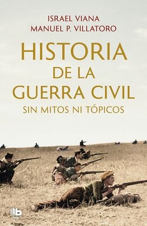HISTORIA DE LA GUERRA CIVIL SIN MITOS NI TÓPICOS | 9788413143811 | VILLATORO, MANUEL P./VIANA, ISRAEL | Llibreria La Font de Mimir - Llibreria online Barcelona - Comprar llibres català i castellà