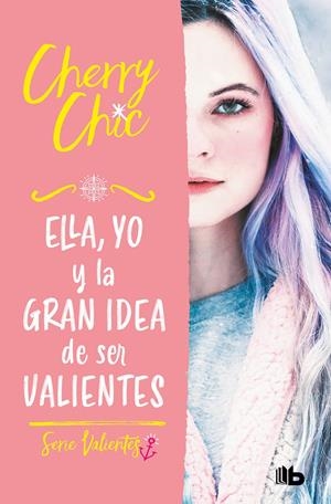 ELLA, YO Y LA GRAN IDEA DE SER VALIENTES (VALIENTES) | 9788413144177 | CHERRY CHIC, | Llibreria La Font de Mimir - Llibreria online Barcelona - Comprar llibres català i castellà