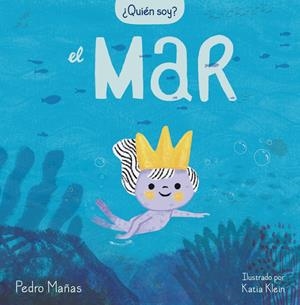 ¿QUIÉN SOY? EL MAR | 9788448859725 | MAÑAS, PEDRO | Llibreria La Font de Mimir - Llibreria online Barcelona - Comprar llibres català i castellà