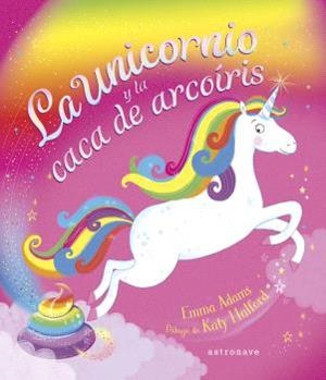 LA UNICORNIO Y LA CACA DE ARCOÍRIS | 9788467947625 | EMMA ADAMS/KATY HALFORD | Llibreria La Font de Mimir - Llibreria online Barcelona - Comprar llibres català i castellà